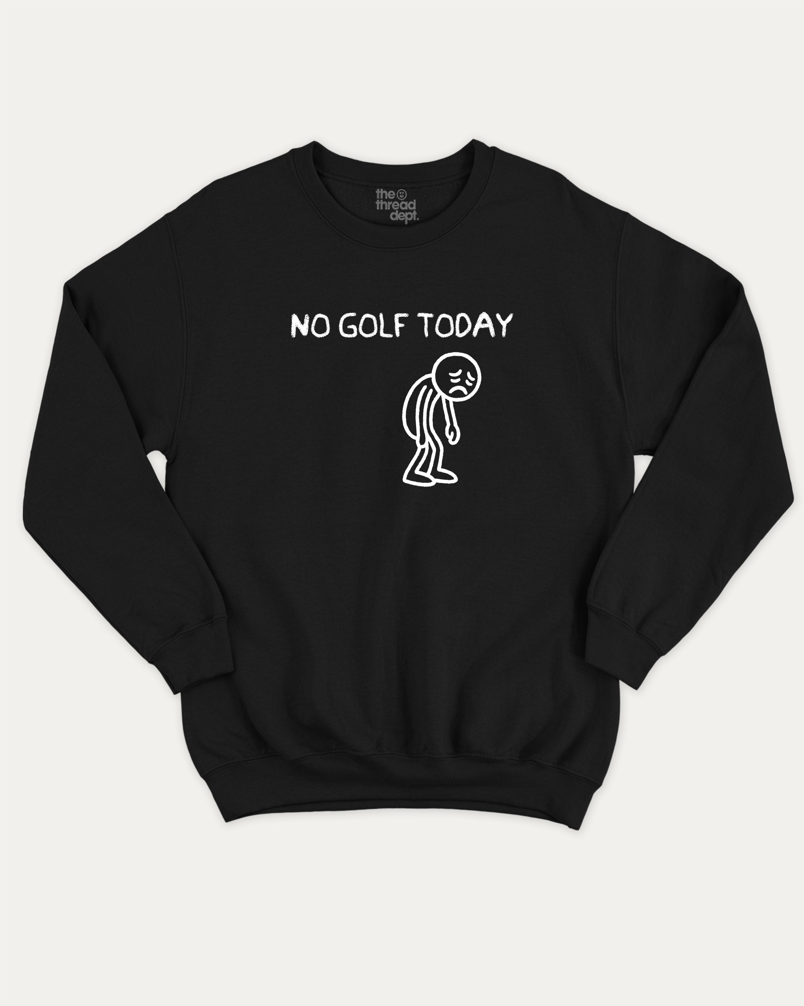 No Golf Today graphic sweatshirt with funny golf saying print, warm and cozy graphic for everyday wear. Perfect for adults and gift-giving. Black pullover.