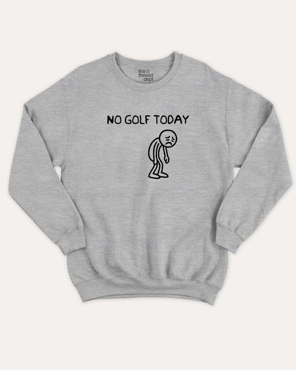 No Golf Today graphic sweatshirt with funny golf saying print, warm and cozy graphic for everyday wear. Perfect for adults and gift-giving. Heather Grey pullover.