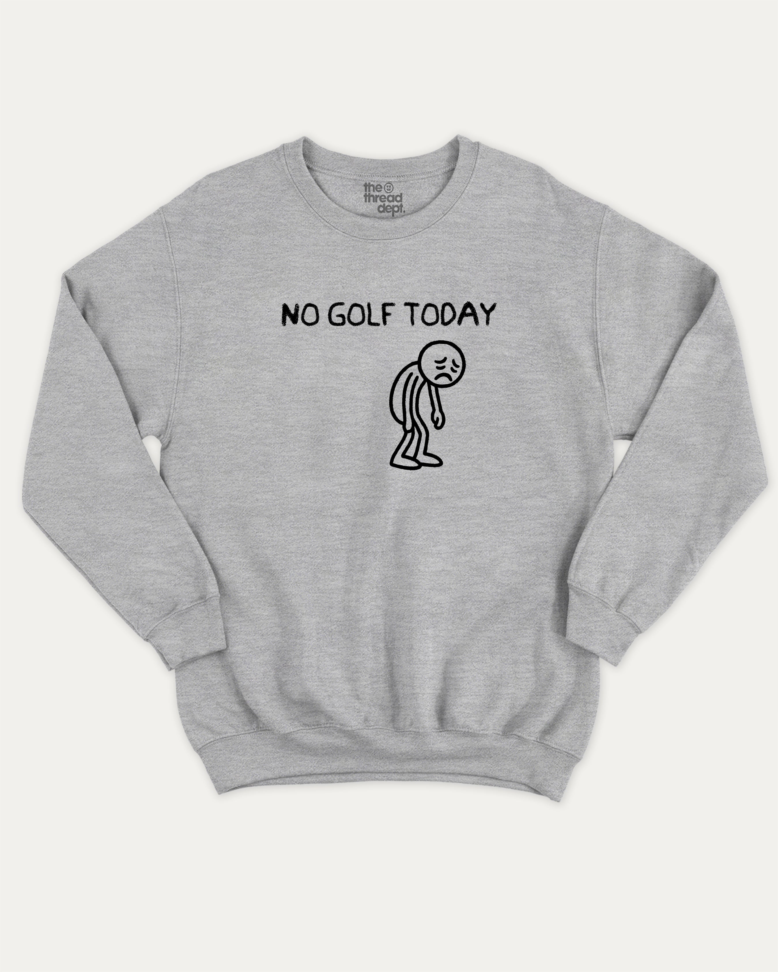 No Golf Today graphic sweatshirt with funny golf saying print, warm and cozy graphic for everyday wear. Perfect for adults and gift-giving. Heather Grey pullover.