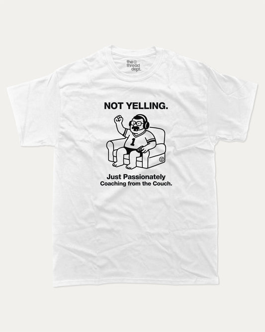 Not Yelling graphic t-shirt, perfect for adults. Sporting Theme T shirt, Sports Cheering Graphic T shirt, Funny Sports Graphic Tee, trending meme shirt, unique gift idea. White.