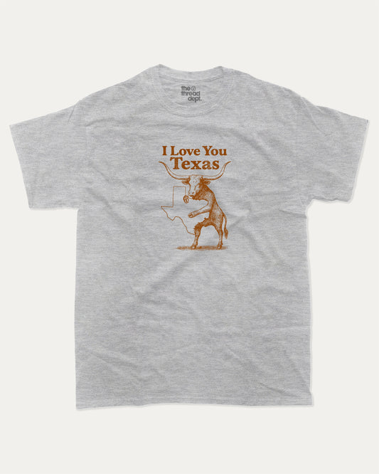 I Love You Texas graphic tee with bold and humorous print, funny and trendy graphic. Funny Texas Graphic T shirt, Perfect gift for people live in Texas, Texas Lover,  Perfect for adults and gift-giving. Heather Grey shirt.
