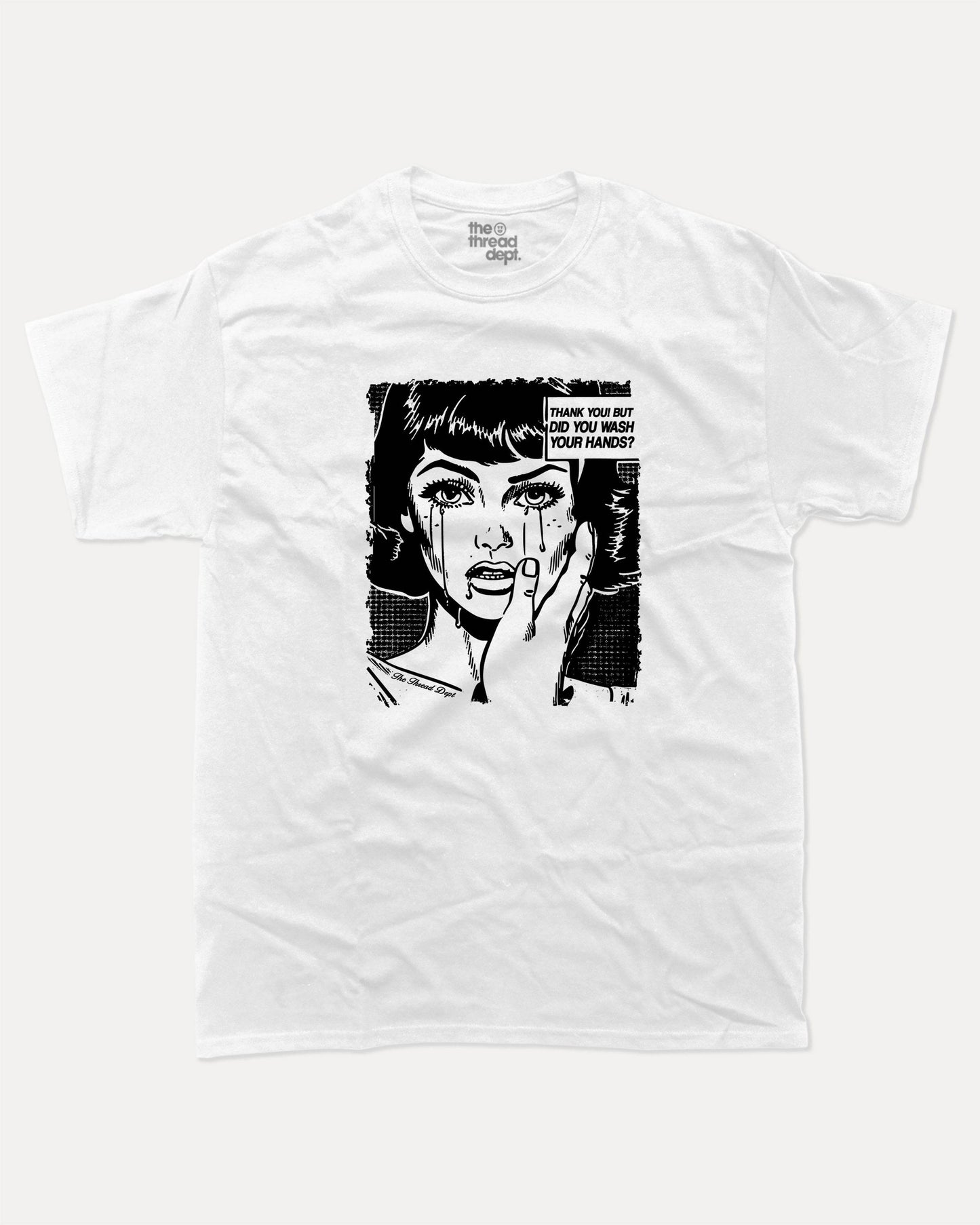 Thank You But Did You Wash Your Hands - Graphic Tee - TheThreadDept