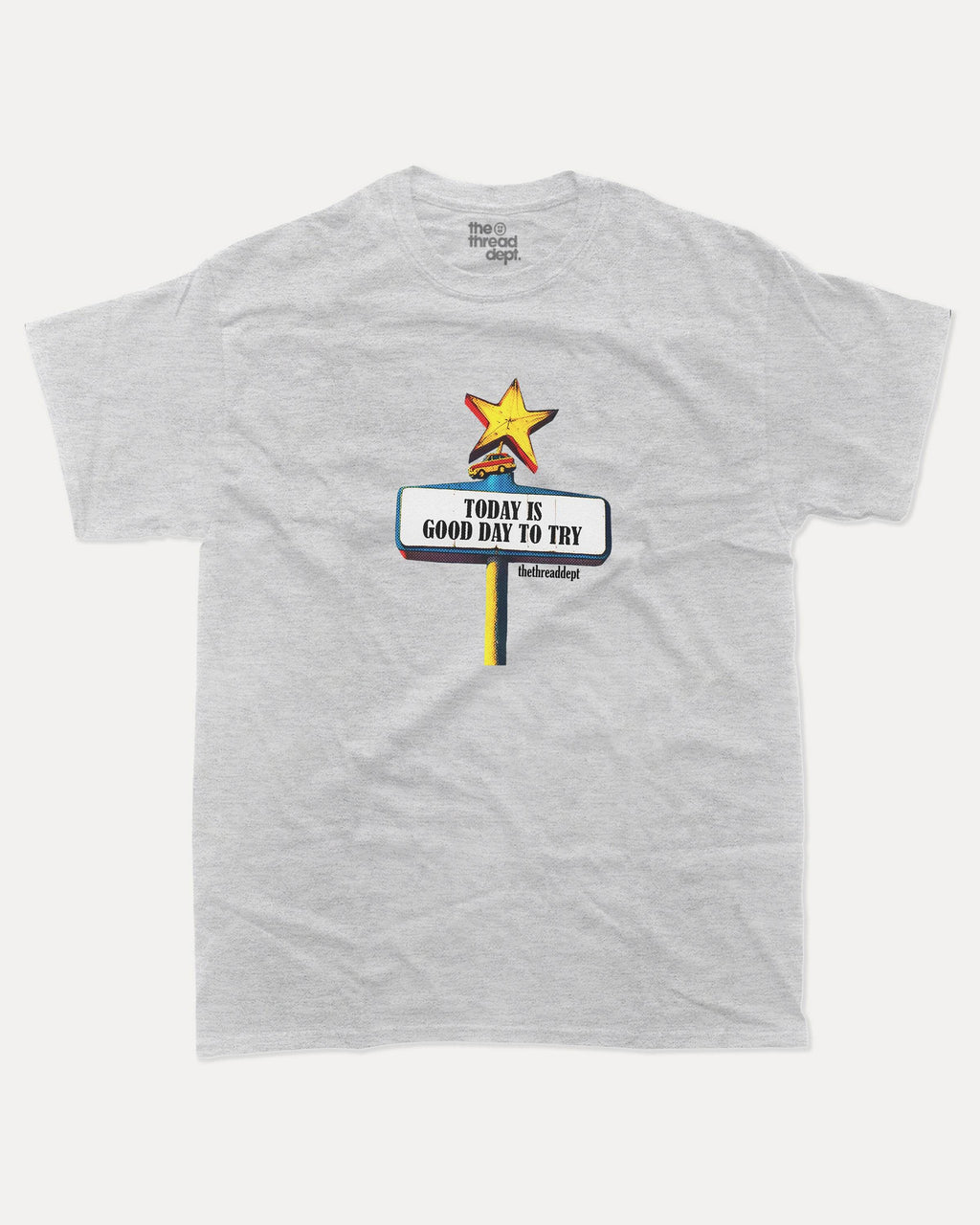 Today Is Good Day To Try - Graphic Tee - TheThreadDept