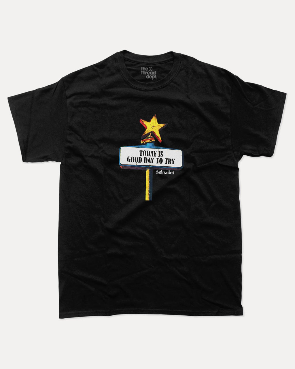Today Is Good Day To Try - Graphic Tee - TheThreadDept