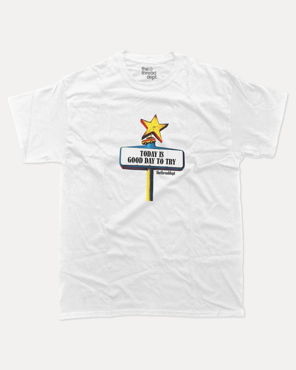 Today Is Good Day To Try - Graphic Tee - TheThreadDept